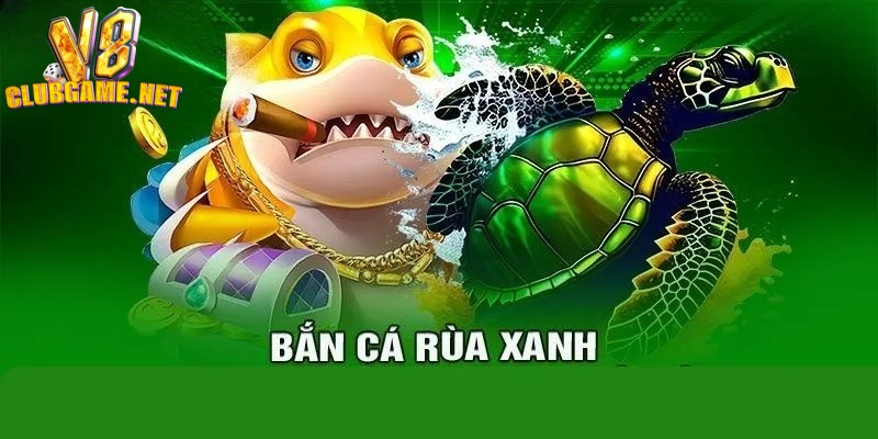 Bắn cá Rùa Xanh đơn giản về luật chơi