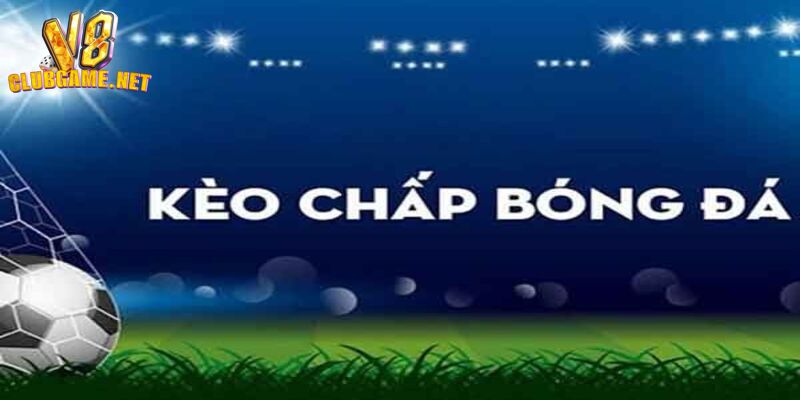 Kèo chấp bóng đá